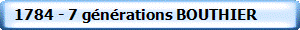  1784 - 7 g�n�rations BOUTHIER