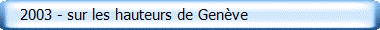   2003 - sur les hauteurs de Gen�ve