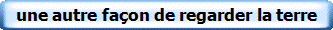 une autre façon de regarder la terre